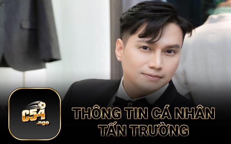 Thông tin cá nhân Tấn Trường